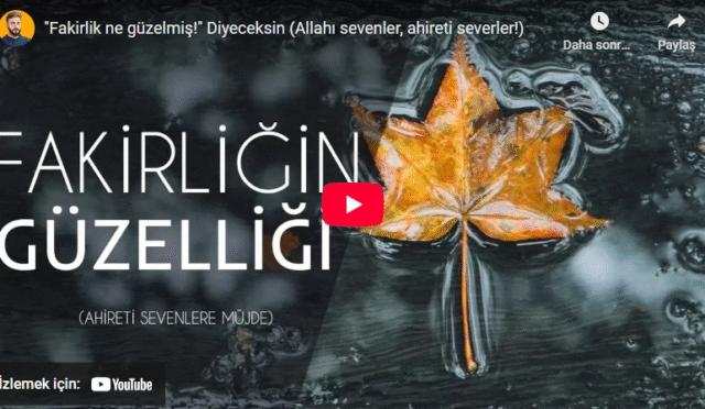 "Fakirlik ne güzelmiş!" Diyeceksin (Allahı sevenler, ahireti severler!)