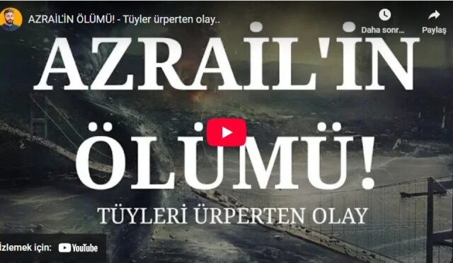 azrailin-olumu-tuyler-urperten-olay